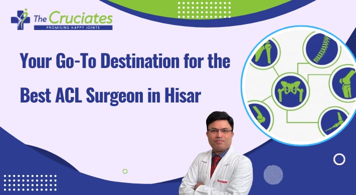 The Cruciates – Your Go-To Destination for the Best ACL Surgeon in Hisar