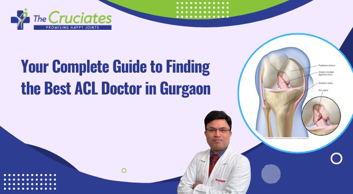 Your Complete Guide to Finding the Best ACL Doctor in Gurgaon