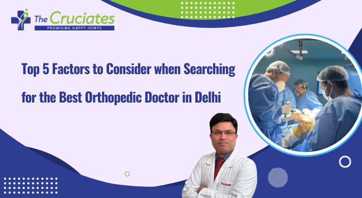 Top 5 Factors to Consider when Searching for the Best Orthopedic Doctor in Delhi