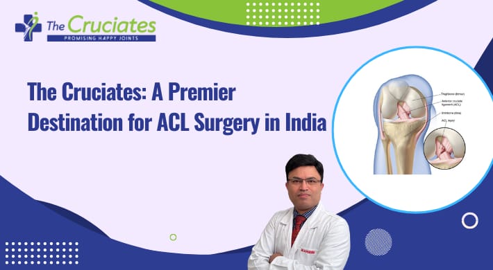 “The Cruciates”: A Premier Destination for ACL Surgery in India