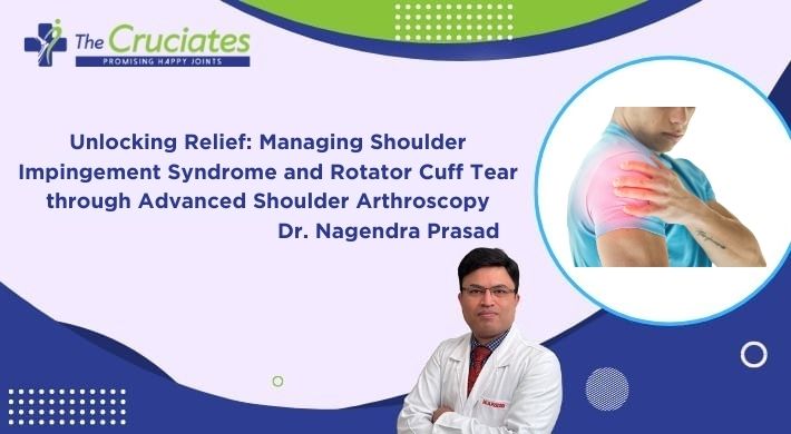 Unlocking Relief: Managing Shoulder Impingement Syndrome and Rotator Cuff Tear through Advanced Shoulder Arthroscopy