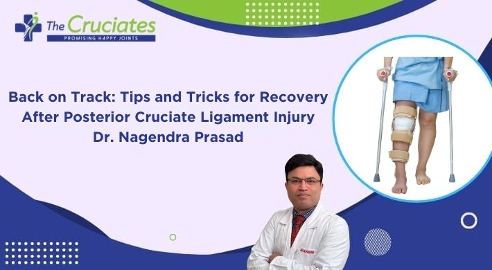 Back on Track: Tips and Tricks for Recovery After Posterior Cruciate Ligament Injury