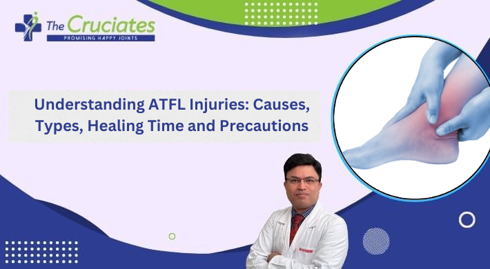 Understanding ATFL Injuries Causes, Types, Healing Time and Precautions